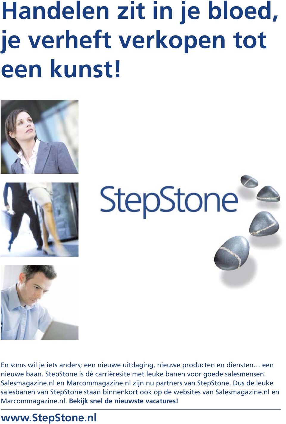 StepStone is dé carrièresite met leuke banen voor goede salesmensen. Salesmagazine.nl en Marcommagazine.