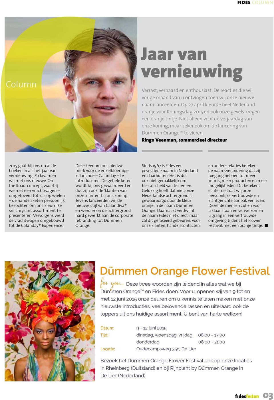 Niet alleen voor de verjaardag van onze koning, maar zeker ook om de lancering van Dümmen Orange te vieren.