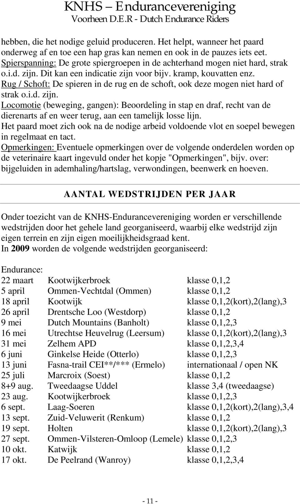 Rug / Schoft: De spieren in de rug en de schoft, ook deze mogen niet hard of strak o.i.d. zijn.