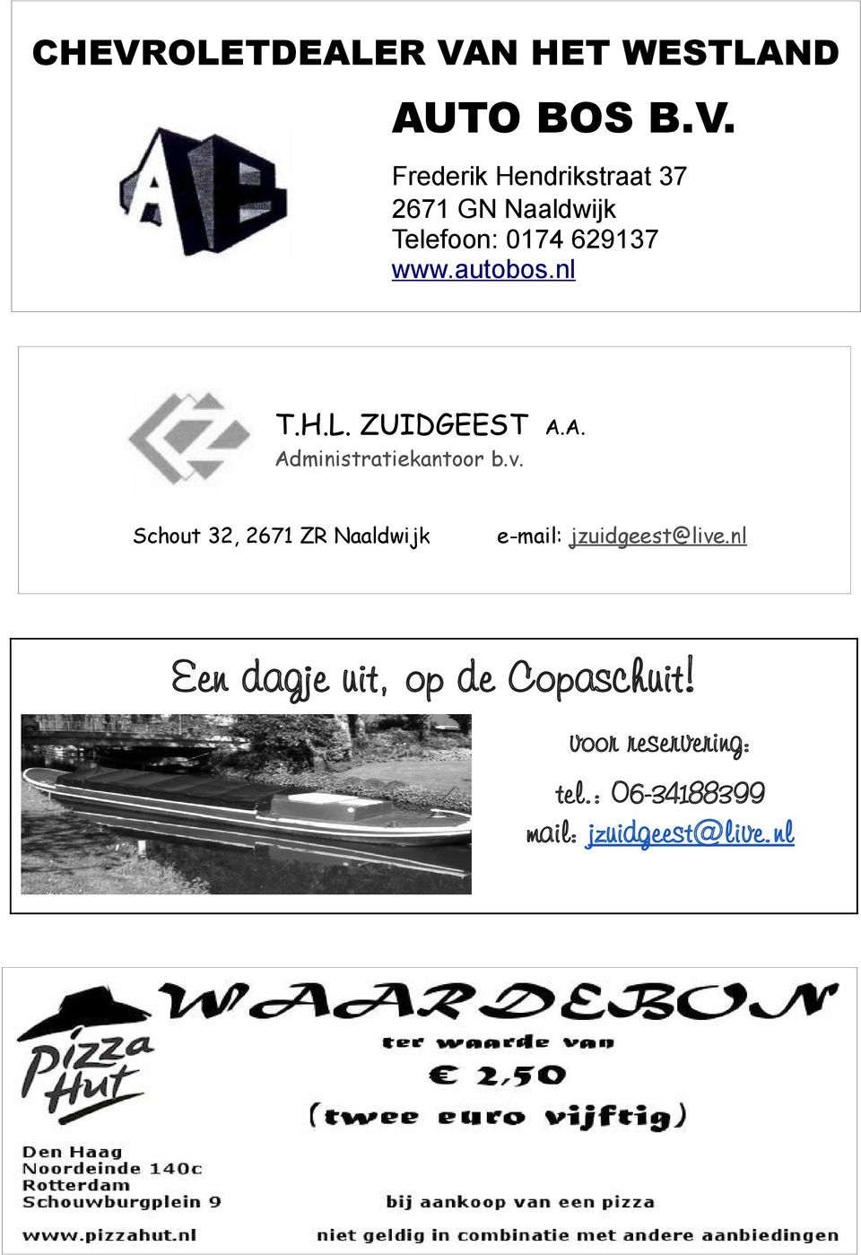 Schou 32, 2671 ZR Naaldwijk e-mail: jzuidgees@live.