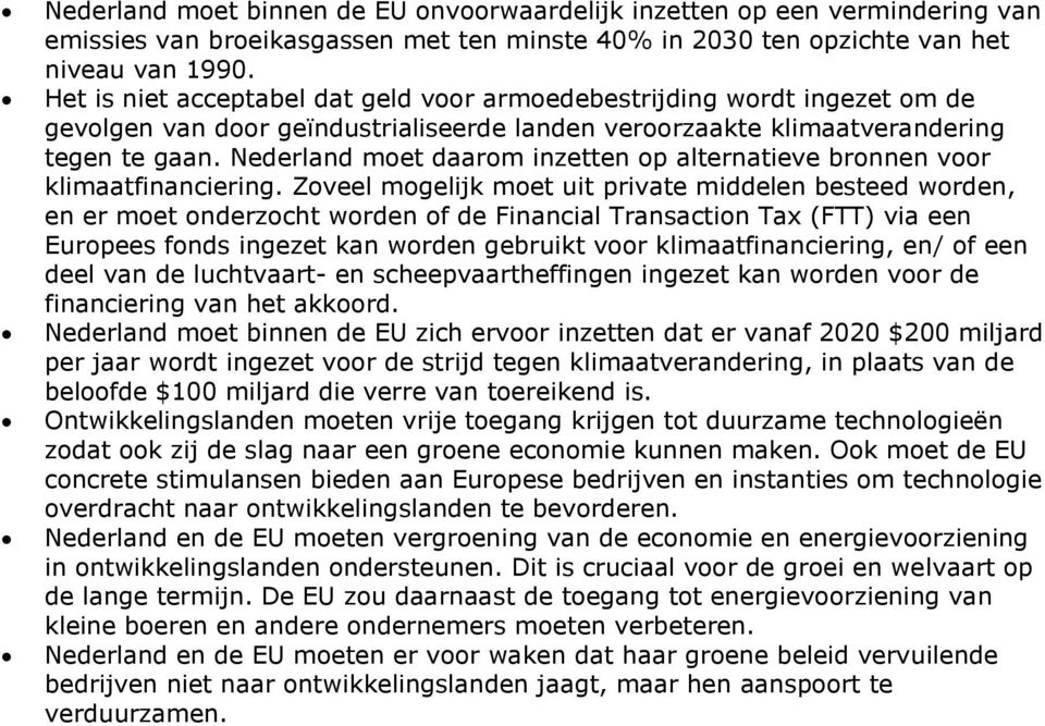 Nederland moet daarom inzetten op alternatieve bronnen voor klimaatfinanciering.