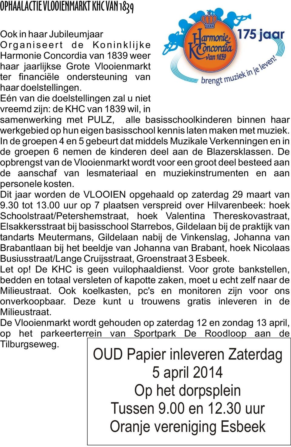 Eén van die doelstellingen zal u niet vreemd zijn: de KHC van 1839 wil, in samenwerking met PULZ, alle basisschoolkinderen binnen haar werkgebied op hun eigen basisschool kennis laten maken met