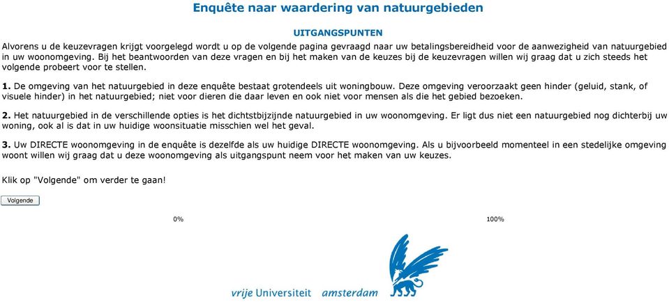 De omgeving van het natuurgebied in deze enquête bestaat grotendeels uit woningbouw.