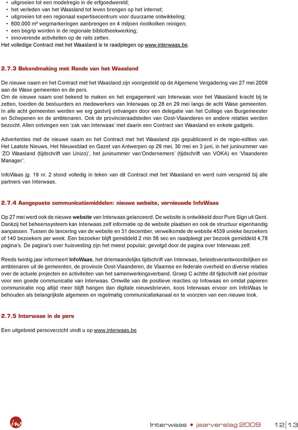 Het volledige Contract met het Waasland is te raadplegen op www.interwaas.be. 2.7.