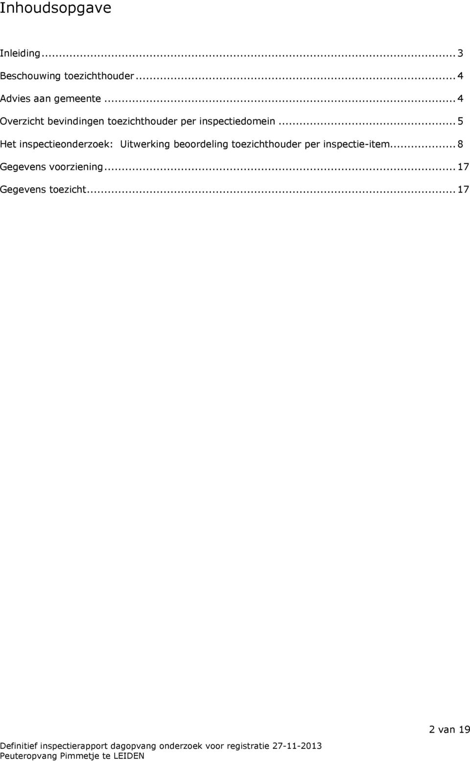 ..4 Overzicht bevindingen toezichthouder per inspectiedomein.