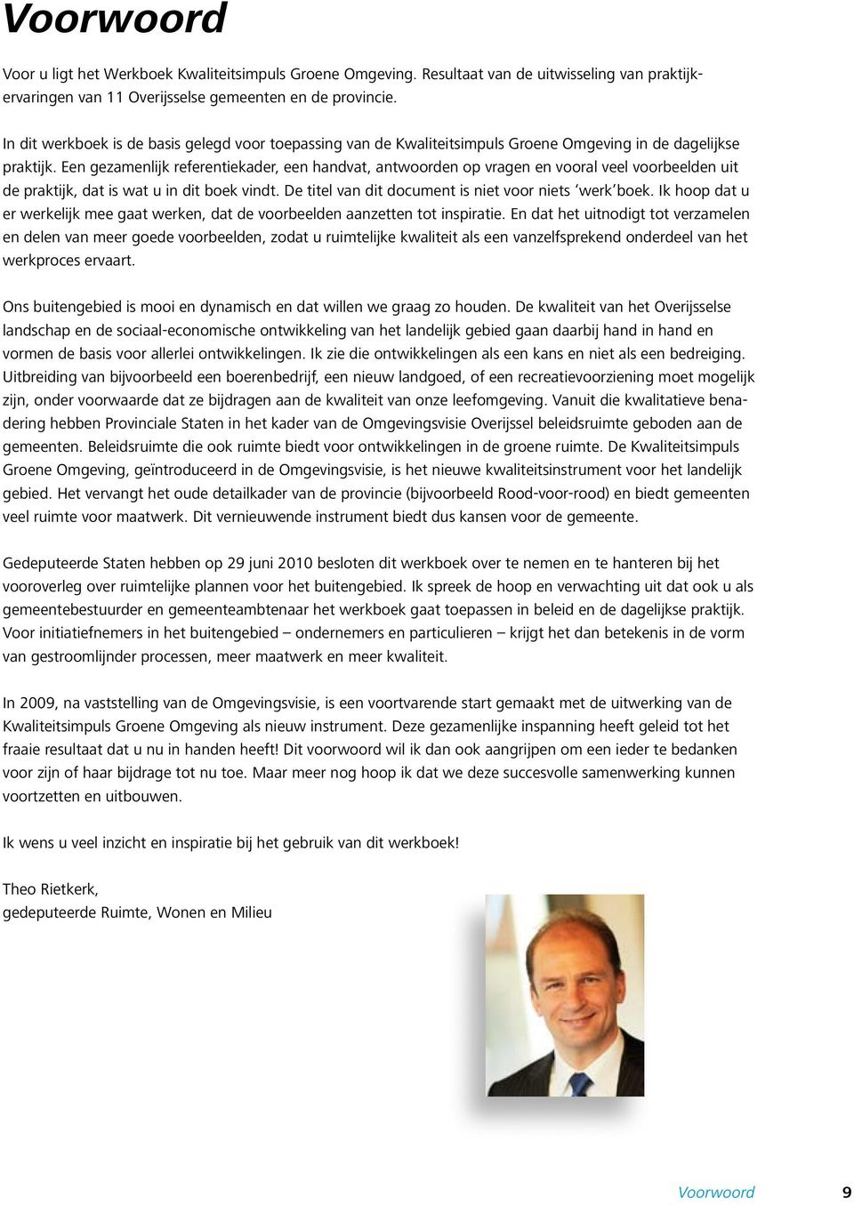 Een gezamenlijk referentiekader, een handvat, antwoorden op vragen en vooral veel voorbeelden uit de praktijk, dat is wat u in dit boek vindt. De titel van dit document is niet voor niets werk boek.