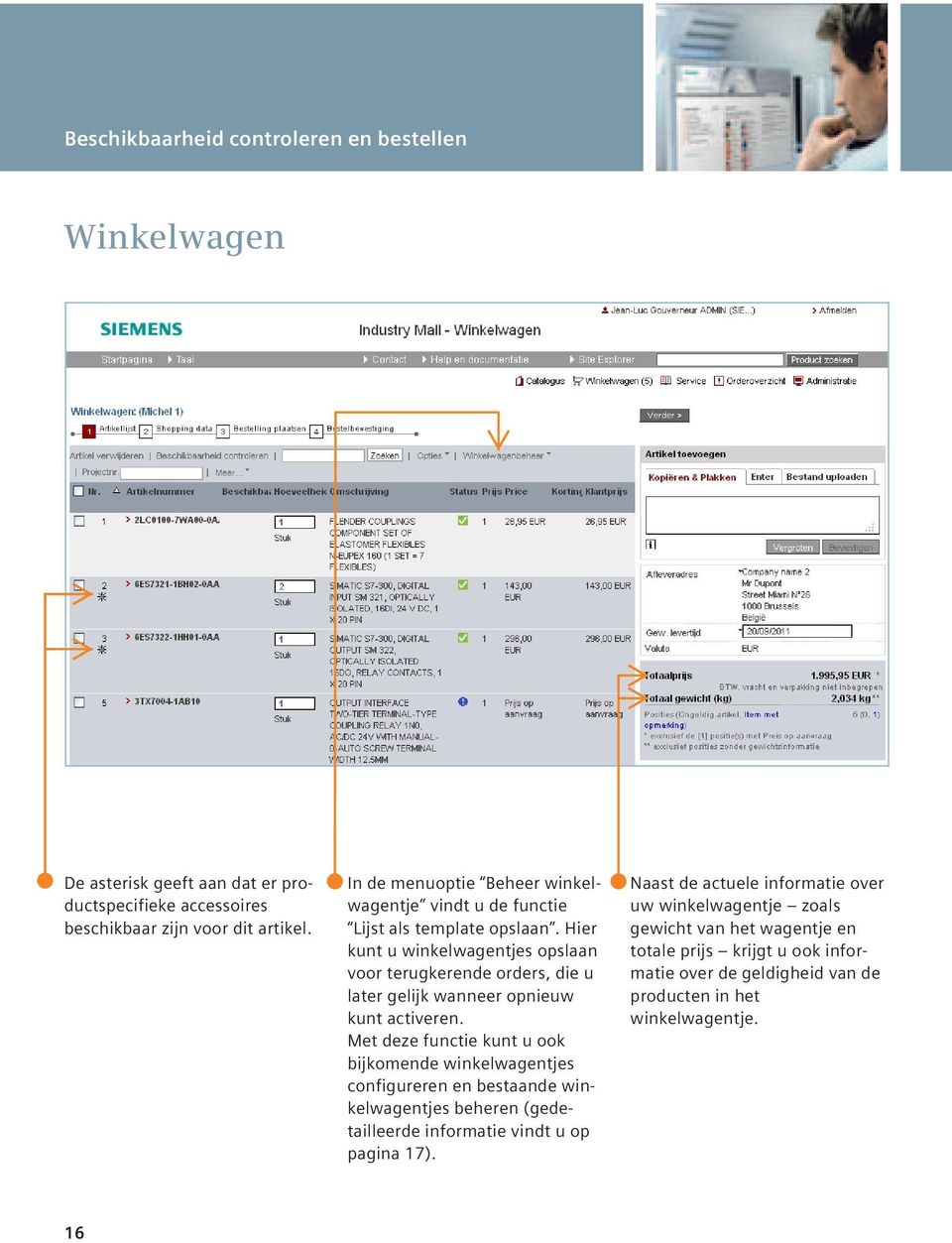 Hier kunt u winkelwagentjes opslaan voor terugkerende orders, die u later gelijk wanneer opnieuw kunt activeren.