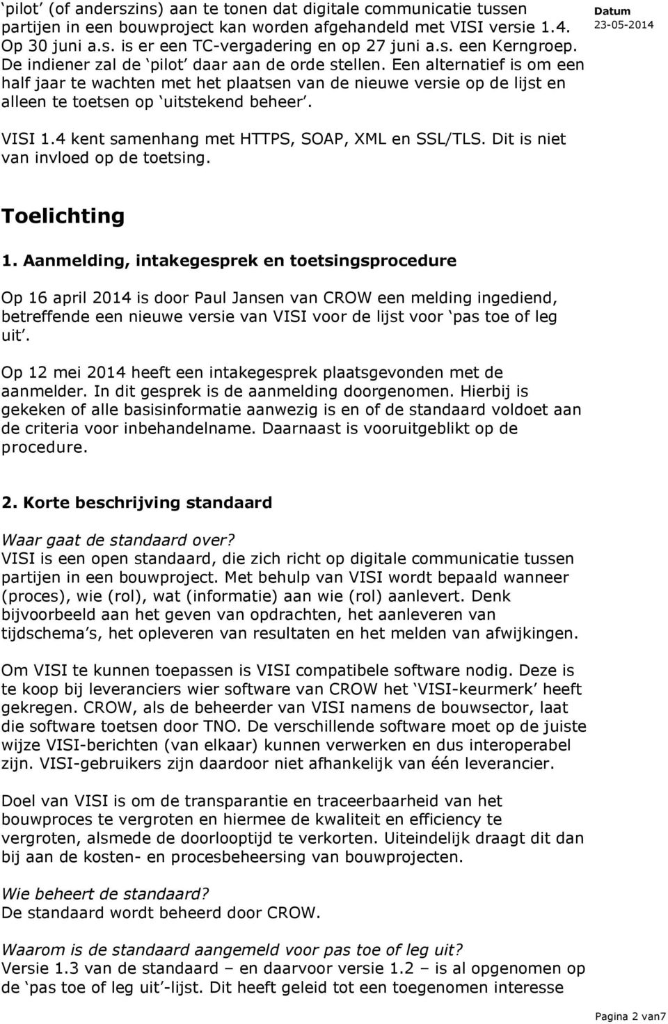 4 kent samenhang met HTTPS, SOAP, XML en SSL/TLS. Dit is niet van invloed op de toetsing. Toelichting 1.