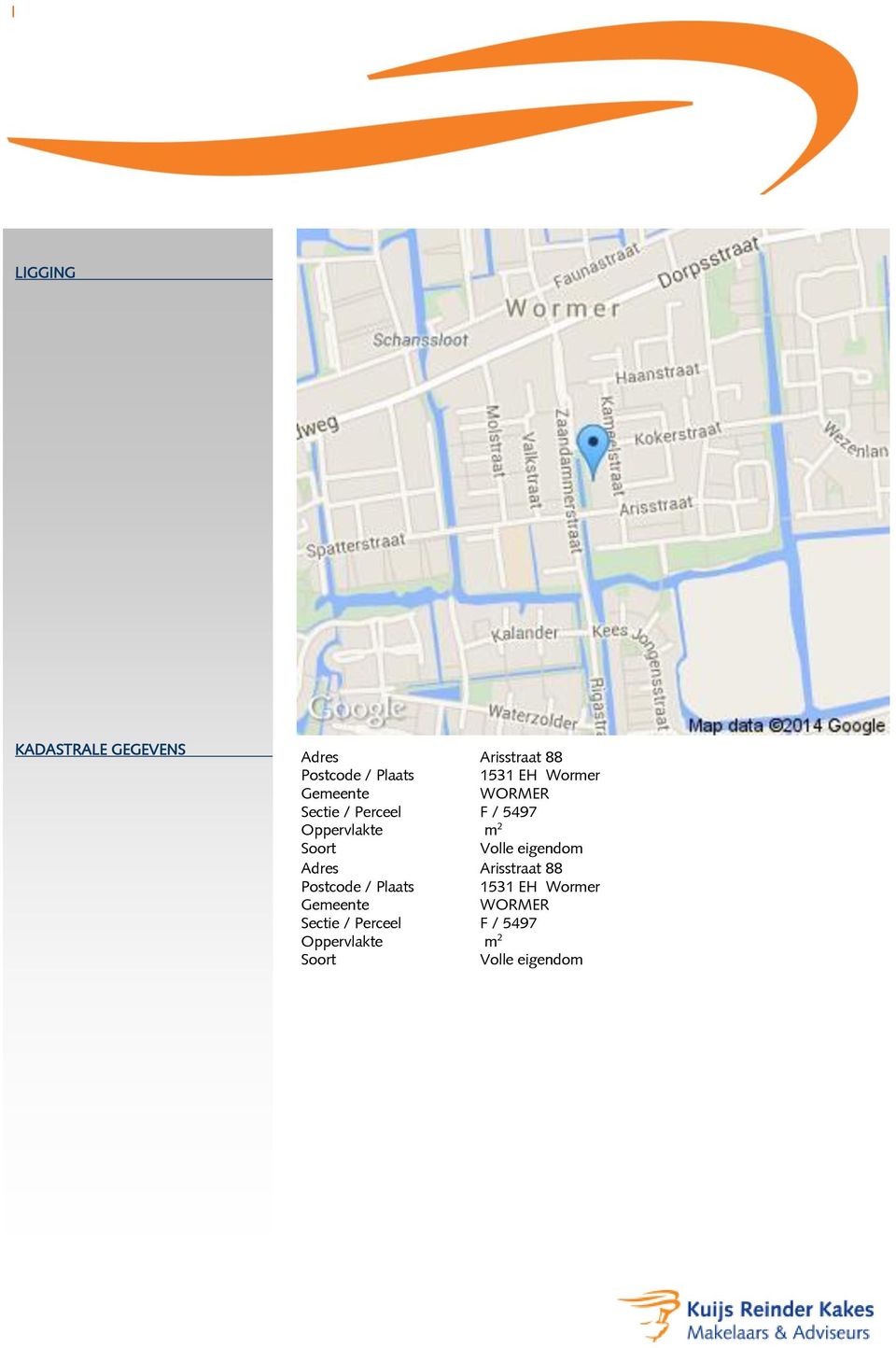 Soort Volle eigendom Adres Arisstraat 88 Postcode / Plaats 1531  Soort