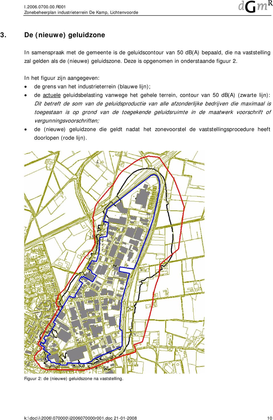 In het figuur zijn aangegeven: de grens van het industrieterrein (blauwe lijn); de actuele geluidsbelasting vanwege het gehele terrein, contour van 50 db(a) (zwarte lijn): Dit betreft de som van de