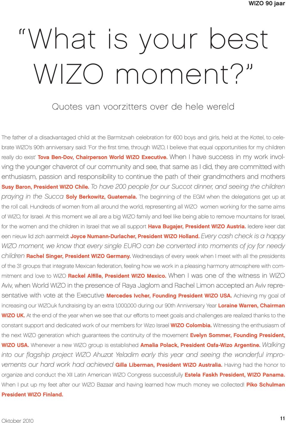 the fi rst time, through WIZO, I believe that equal opportunities for my children really do exist Tova Ben-Dov, Chairperson World WIZO Executive.