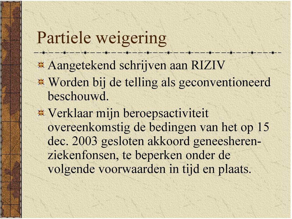 Verklaar mijn beroepsactiviteit overeenkomstig de bedingen van het op 15