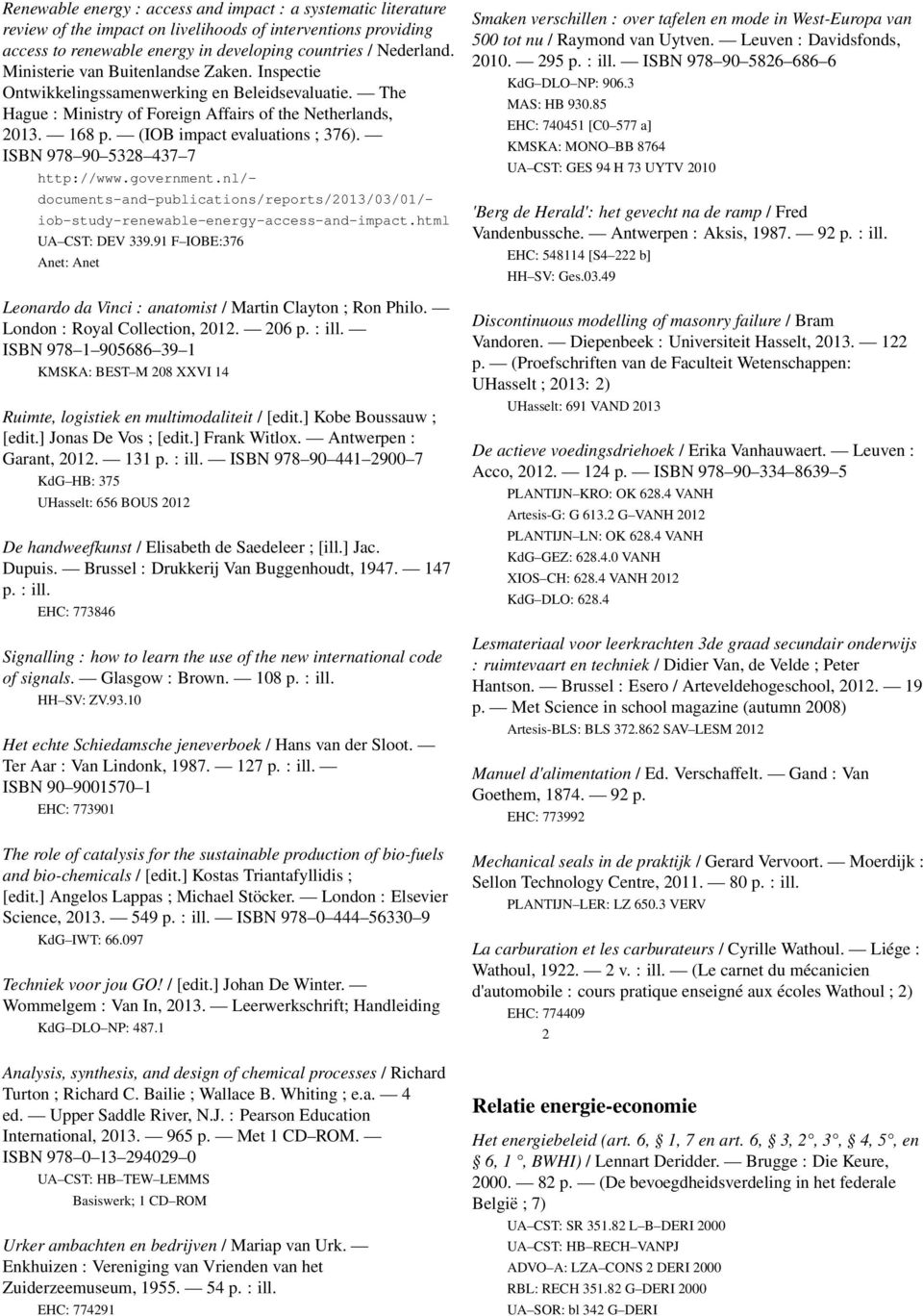 ISBN 978 90 5328 437 7 http://www.government.nl/- documents-and-publications/reports/2013/03/01/- iob-study-renewable-energy-access-and-impact.html UA CST: DEV 339.