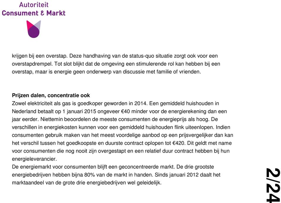 Prijzen dalen, concentratie ook Zowel elektriciteit als gas is goedkoper geworden in 2014.