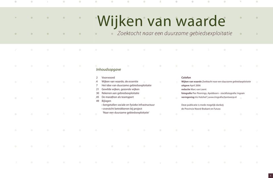 bij project Naar een duurzame gebiedsexploitatie Colofon Wijken van waarde Zoektocht naar een duurzame gebiedsexploitatie uitgave April 2006 redactie Marc van Leent