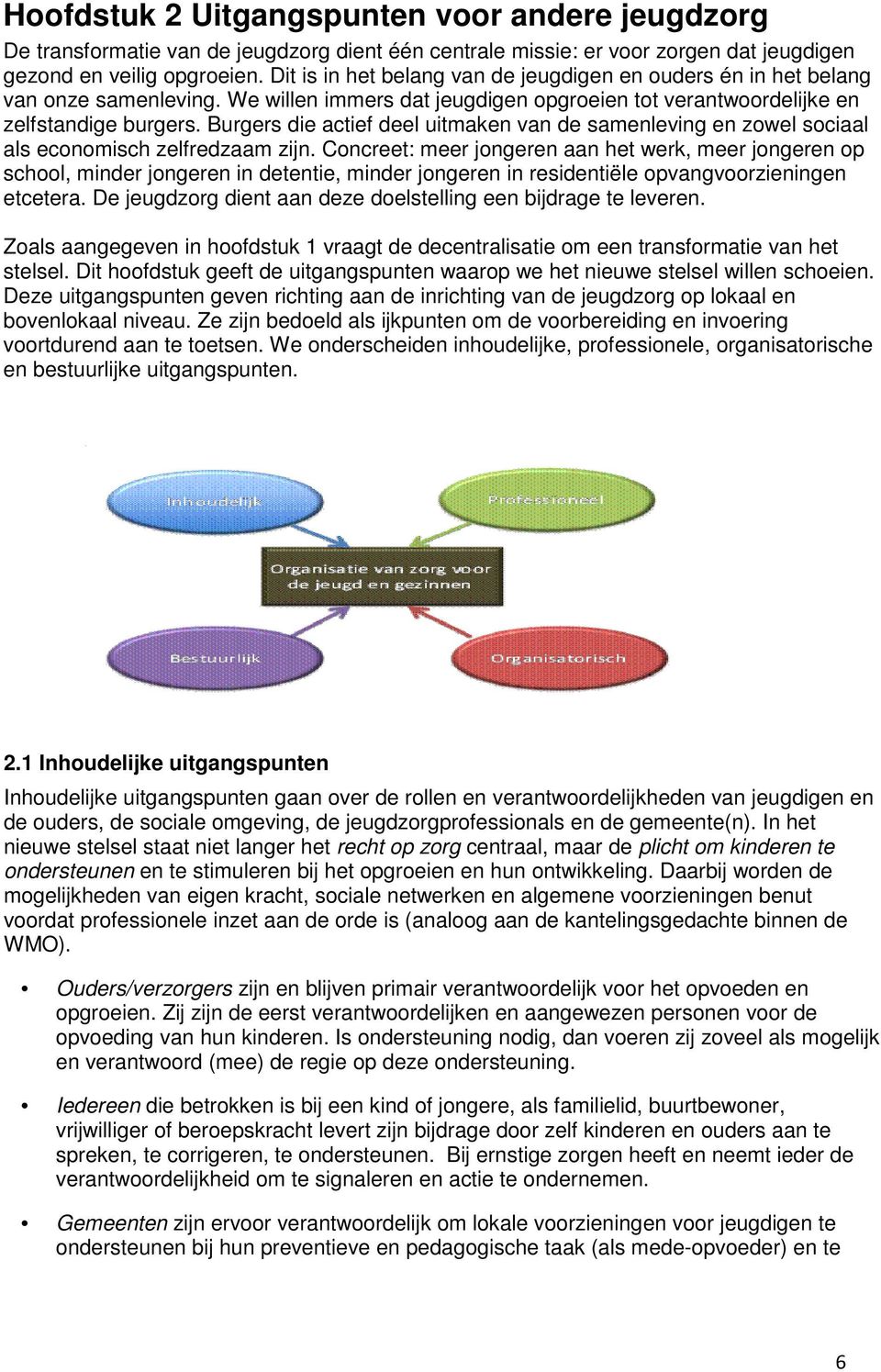 Burgers die actief deel uitmaken van de samenleving en zowel sociaal als economisch zelfredzaam zijn.