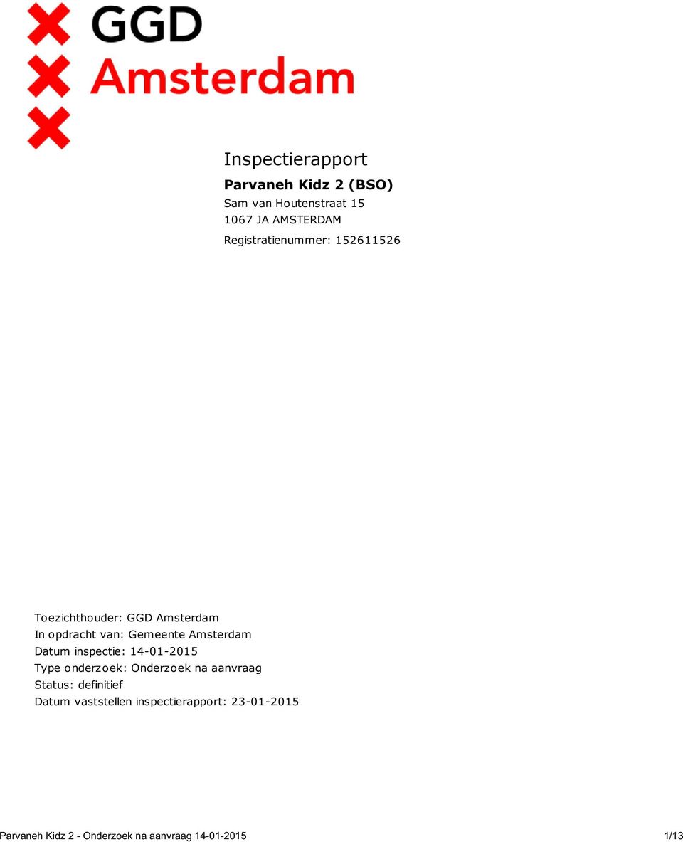 Amsterdam Datum inspectie: 14-01-2015 Type onderzoek: Onderzoek na aanvraag Status: