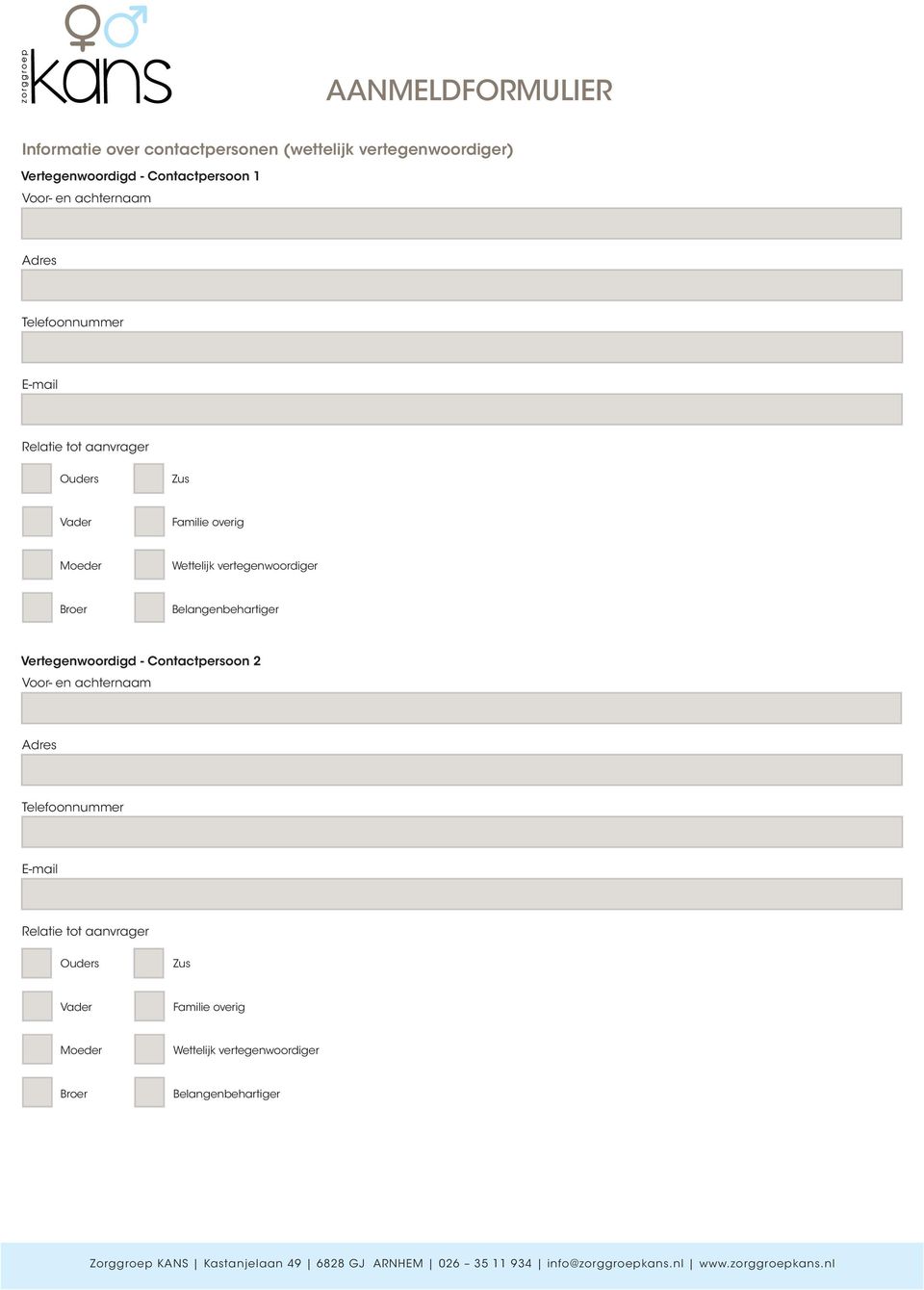 Vertegenwrdigd - Cntactpersn 2 Vr- en achternaam Adres  Zrggrep KANS Kastanjelaan 49 6828 GJ ARNHEM 026 35 11 934 inf@zrggrepkans.