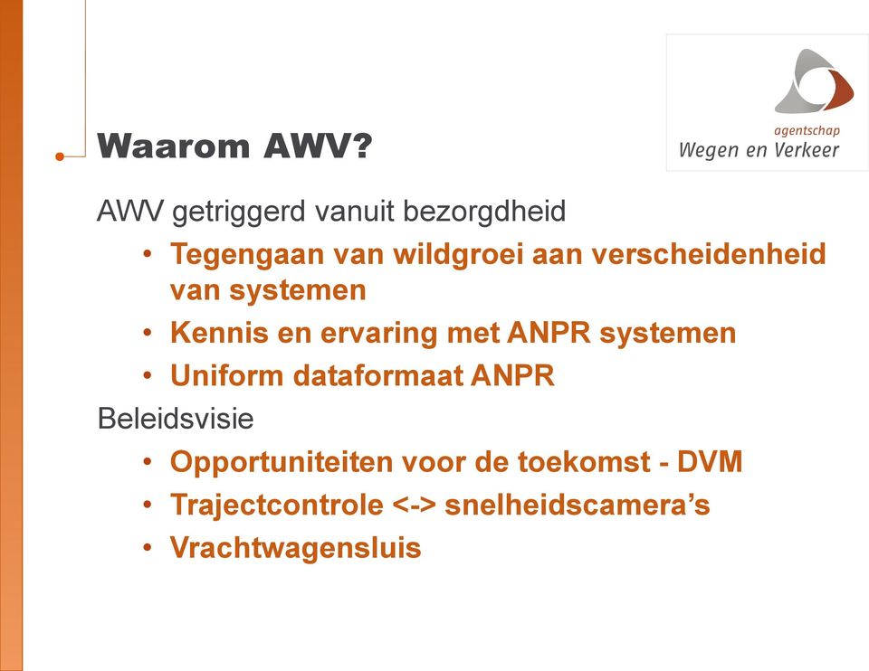 verscheidenheid van systemen Kennis en ervaring met ANPR systemen