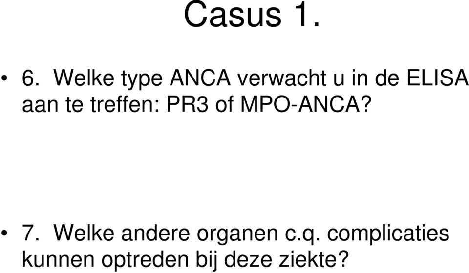 aan te treffen: PR3 of MPO-ANCA? 7.