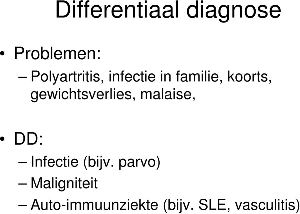 gewichtsverlies, malaise, DD: Infectie (bijv.