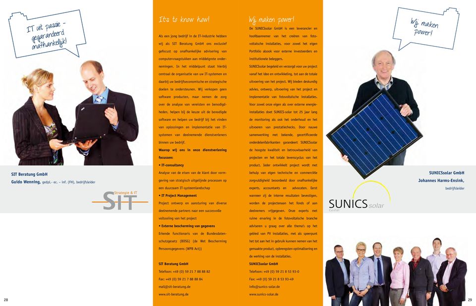 De SUNICSsolar GmbH is een leverancier en hoofdaannemer van het creëren van fotovoltaïsche installaties, voor zowel het eigen Portfolio alsook voor externe investeerders en Wij maken power!