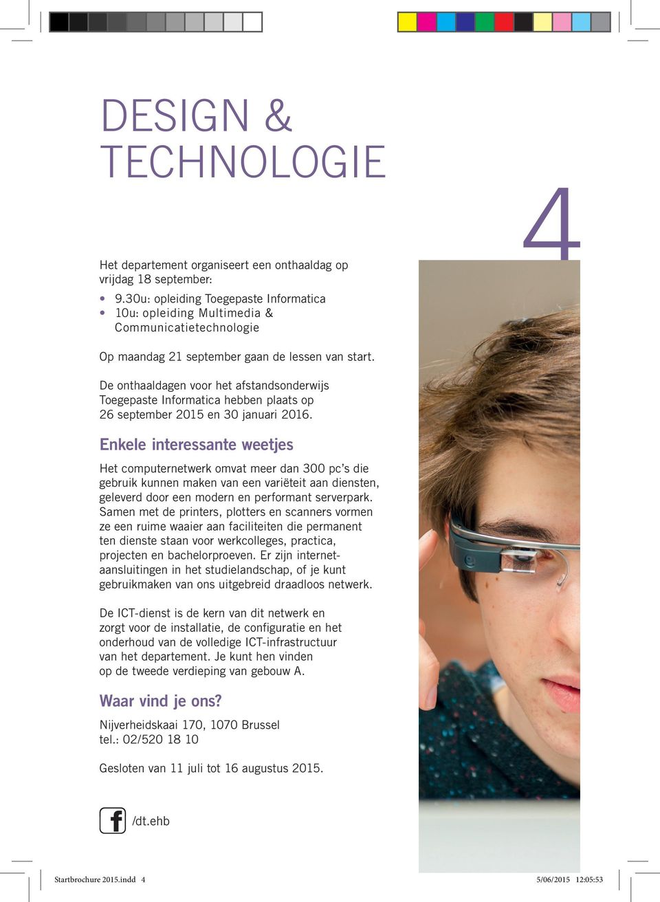 De onthaaldagen voor het afstandsonderwijs Toegepaste Informatica hebben plaats op 26 september 2015 en 30 januari 2016.