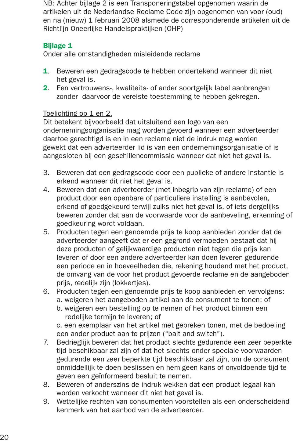 Een vertrouwens-, kwaliteits- of ander soortgelijk label aanbrengen zonder daarvoor de vereiste toestemming te hebben gekregen. Toelichting op 1 en 2.