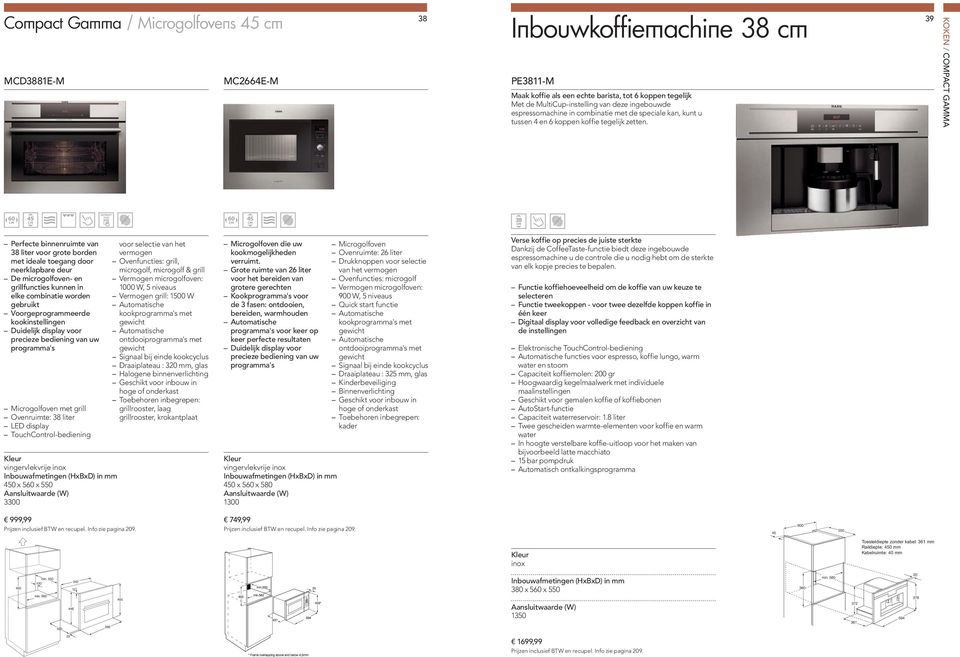 38 Perfecte binnenruimte van 38 liter voor grote borden met ideale toegang door neerklapbare deur De microgolfoven- en grillfuncties kunnen in elke combinatie worden gebruikt Voorgeprogrammeerde