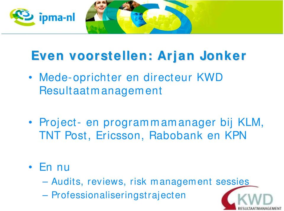 KLM, TNT Post, Ericsson, Rabobank en KPN En nu