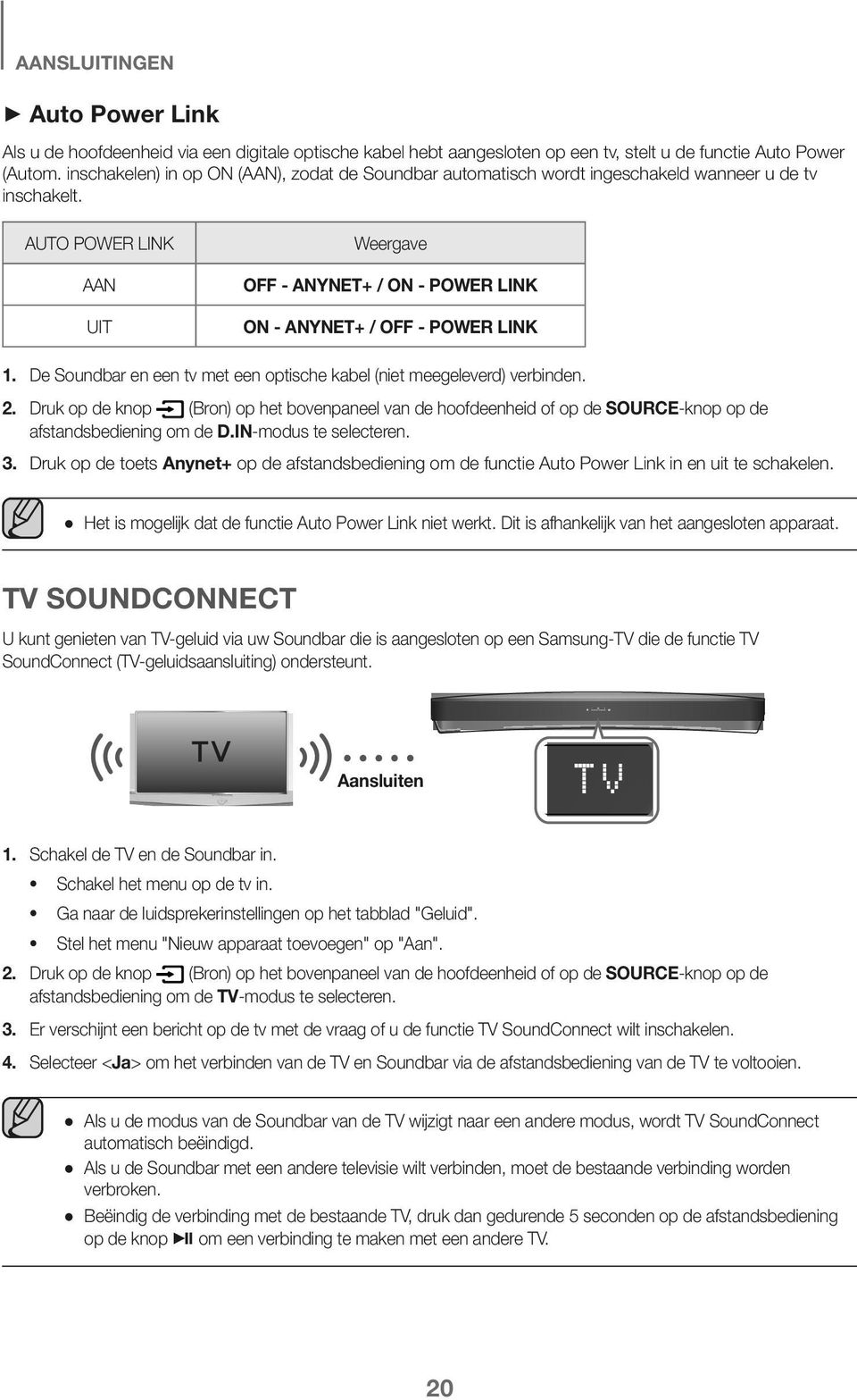 AUTO POWER LINK AAN UIT Weergave OFF - ANYNET+ / ON - POWER LINK ON - ANYNET+ / OFF - POWER LINK 1. De Soundbar en een tv met een optische kabel (niet meegeleverd) verbinden. 2.