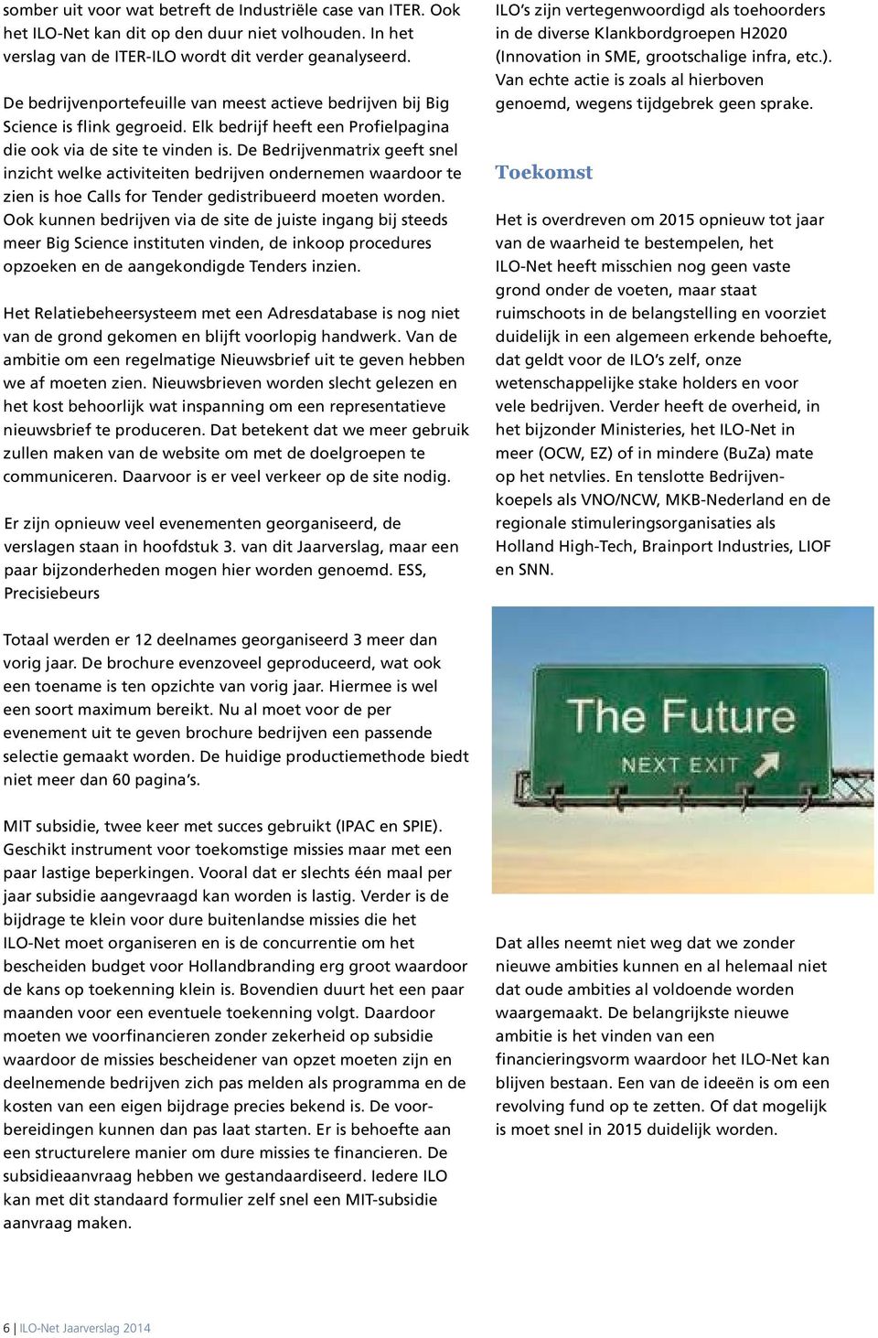 De Bedrijvenmatrix geeft snel inzicht welke activiteiten bedrijven ondernemen waardoor te zien is hoe Calls for Tender gedistribueerd moeten worden.