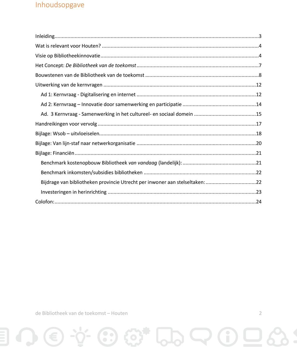 3 Kernvraag - Samenwerking in het cultureel- en sociaal domein... 15 Handreikingen voor vervolg... 17 Bijlage: Wsob uitvloeiselen... 18 Bijlage: Van lijn-staf naar netwerkorganisatie.