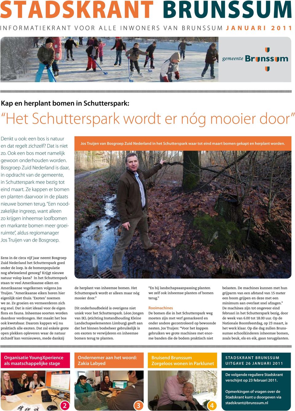 Bosgroep Zuid Nederland is daar, in opdracht van de gemeente, in Schutterspark mee bezig tot eind maart. Ze kappen er bomen en planten daarvoor in de plaats nieuwe bomen terug.