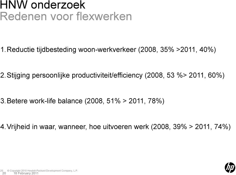 Stijging persoonlijke productiviteit/efficiency (2008, 53 %> 2011, 60%) 3.