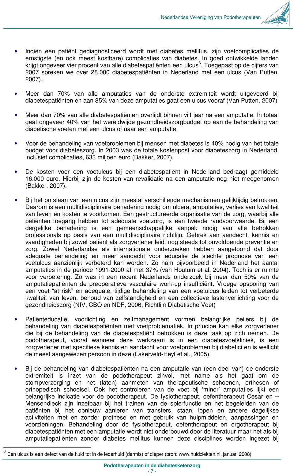 000 diabetespatiënten in Nederland met een ulcus (Van Putten, 2007).