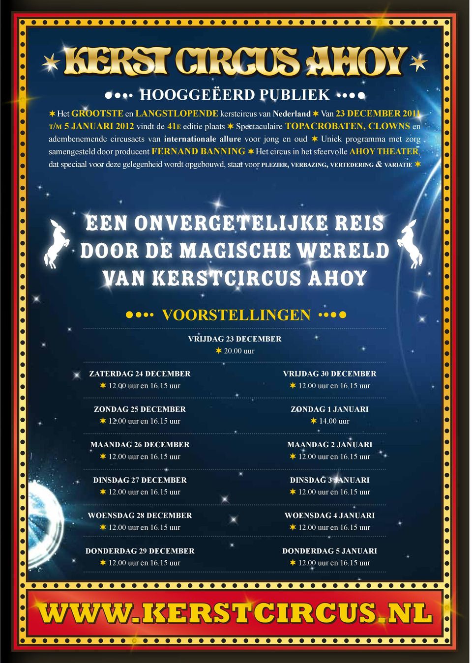 gelegenheid wordt opgebouwd, staat voor PLEZIER, VERBAZING, VERTEDERING & VARIATIE EEN ONVERGETELIJKE REIS DOOR DE MAGISCHE WERELD VAN KERSTCIRCUS AHOY VRIJDAG 23 DECEMBER 20.