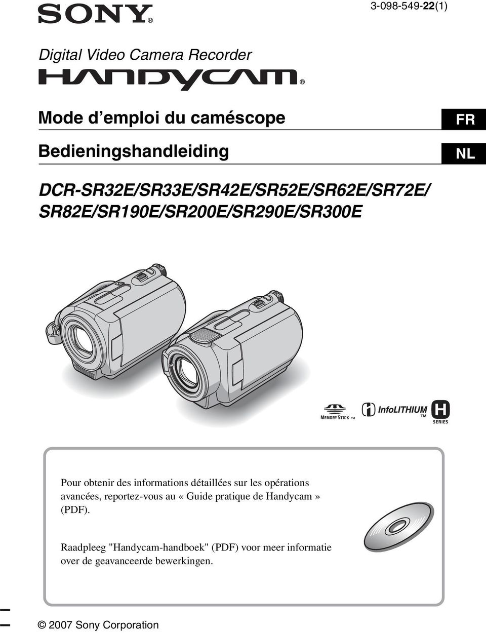 informations détaillées sur les opérations avancées, reportez-vous au «Guide pratique de Handycam»