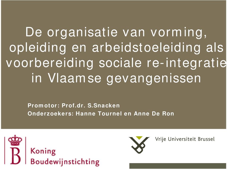 re-integratie in Vlaamse gevangenissen Promotor: