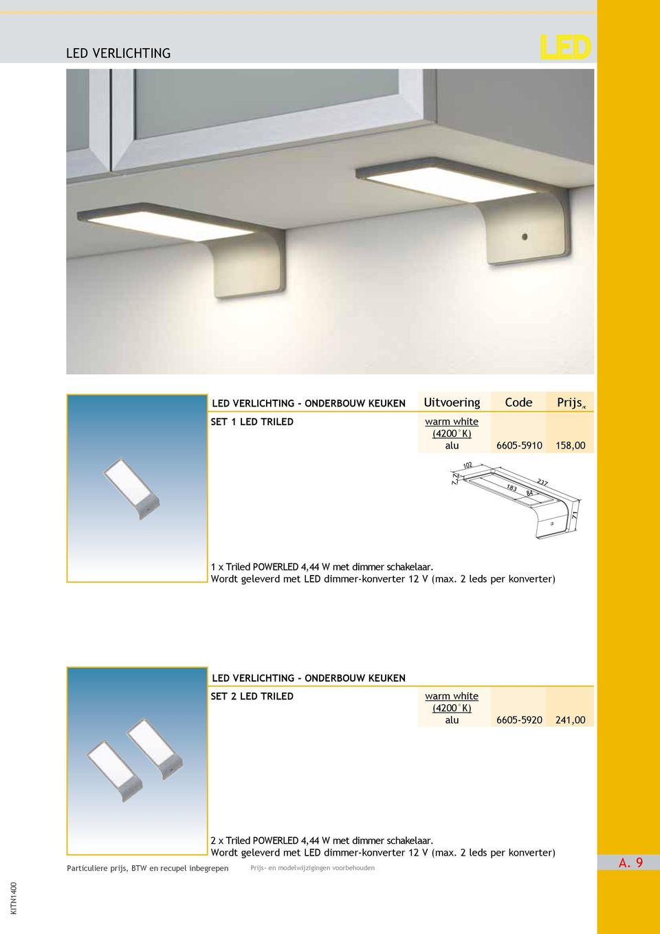 2 leds per konverter) LED VERLICHTING - ONDERBOUW KEUKEN SET 2 Led TRiled warm white (4200 K) alu 6605-5920 241,00 2 x