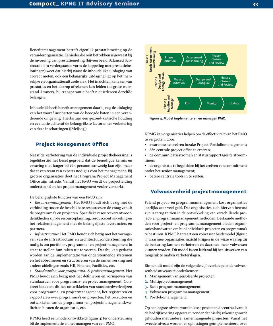 inhoudelijke uitdaging van correct meten, ook een belangrijke uitdaging ligt op het menselijke en organisatieculturele vlak.