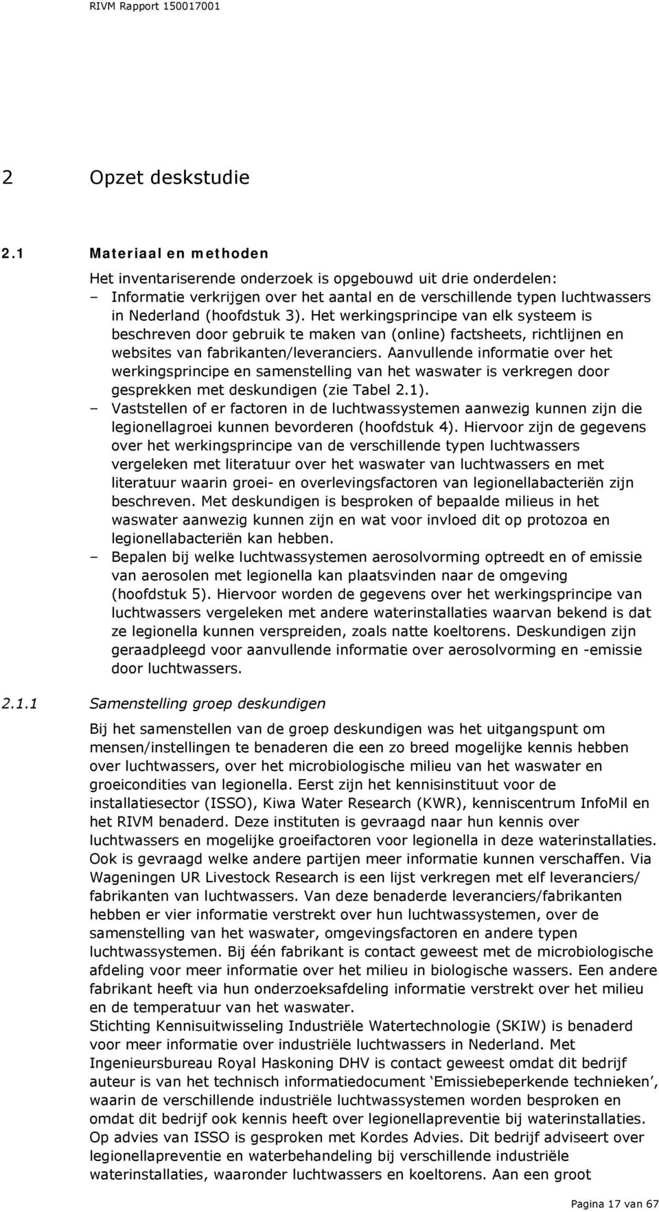 Het werkingsprincipe van elk systeem is beschreven door gebruik te maken van (online) factsheets, richtlijnen en websites van fabrikanten/leveranciers.