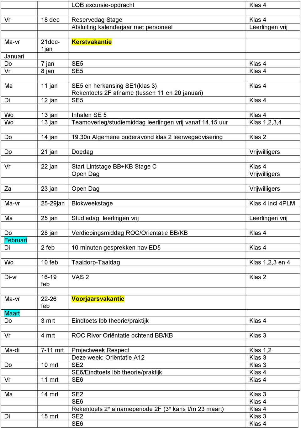 14.15 uur Klas 1,2,3,4 Do 14 jan 19.