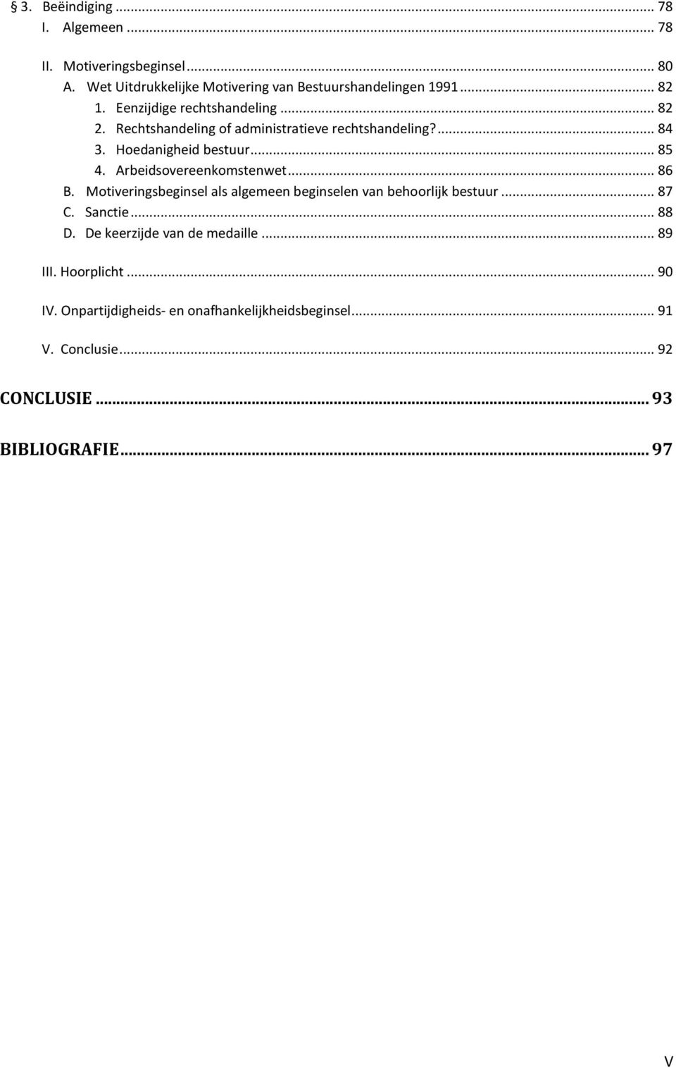 Arbeidsovereenkomstenwet... 86 B. Motiveringsbeginsel als algemeen beginselen van behoorlijk bestuur... 87 C. Sanctie... 88 D.