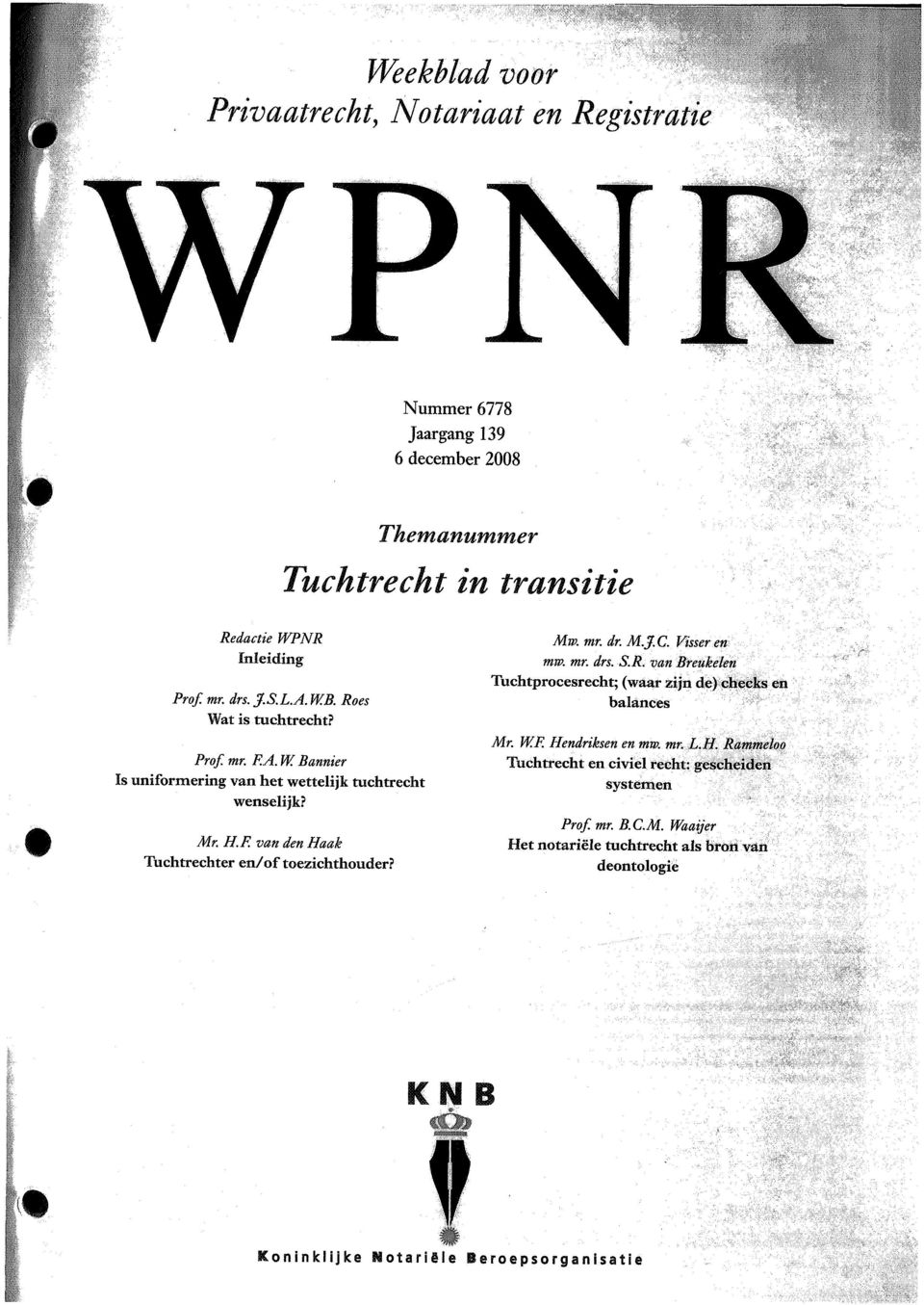 Mn>. mr. dr. M.J. C. Visser en mm mr. drs. S.R. van Breukelen Tuchtprocesrecht; (waar zijn de) checks en balances Mr. W.F. He