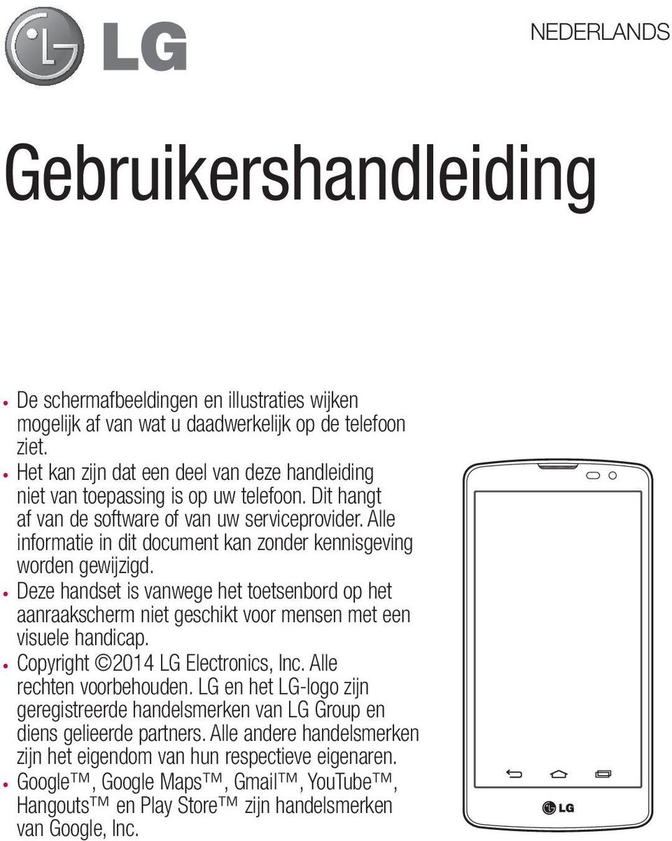 Alle informatie in dit document kan zonder kennisgeving worden gewijzigd. Deze handset is vanwege het toetsenbord op het aanraakscherm niet geschikt voor mensen met een visuele handicap.