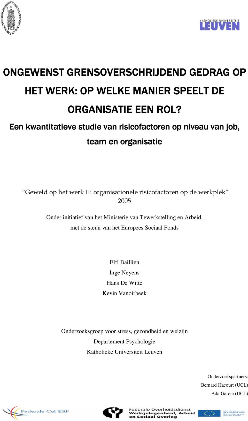 werkplek 2005 Onder initiatief van het Ministerie van Tewerkstelling en Arbeid, met de steun van het Europees Sociaal Fonds Elfi Baillien Inge