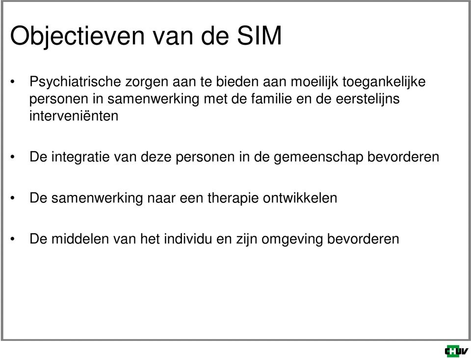 interveniënten De integratie van deze personen in de gemeenschap bevorderen De