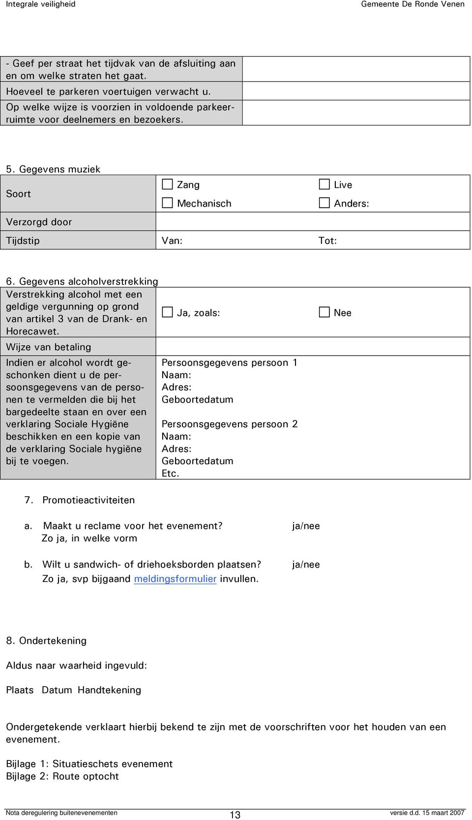 Gegevens alcoholverstrekking Verstrekking alcohol met een geldige vergunning op grond van artikel 3 van de Drank- en Horecawet.