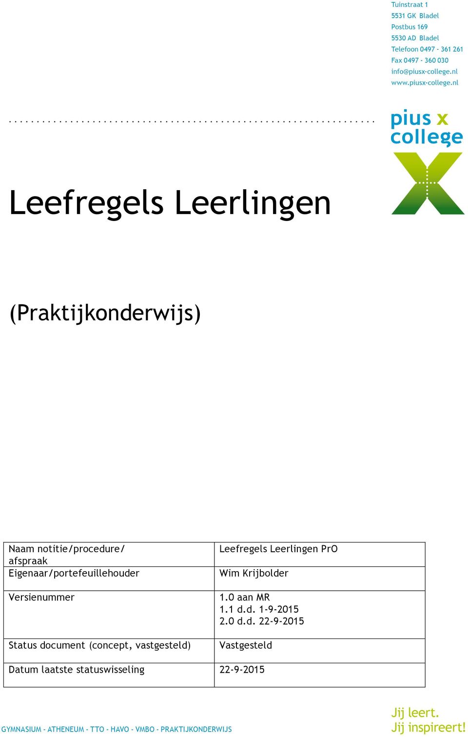 Versienummer Status document (concept, vastgesteld) Leefregels Leerlingen PrO Wim